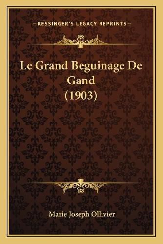 Le Grand Beguinage de Gand (1903)