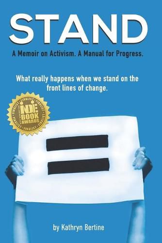 Cover image for Stand: A memoir on activism. A manual for progress. What really happens when we stand on the front lines of change.