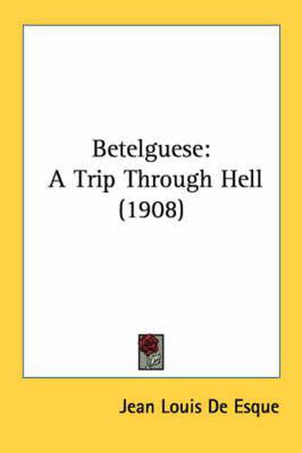 Cover image for Betelguese: A Trip Through Hell (1908)
