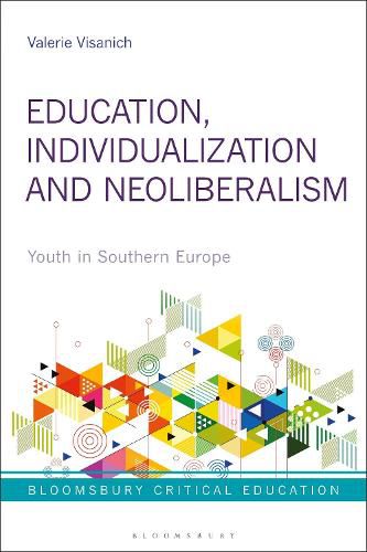 Cover image for Education, Individualization and Neoliberalism: Youth in Southern Europe