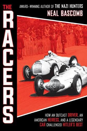 Cover image for The Racers: How an Outcast Driver, an American Heiress, and a Legendary Car Challenged Hitler's Best (Scholastic Focus)