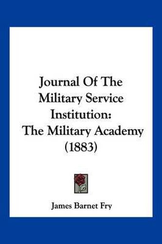 Journal of the Military Service Institution: The Military Academy (1883)