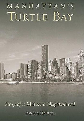 Cover image for Manhattan's Turtle Bay: Story of a Midtown Neighborhood
