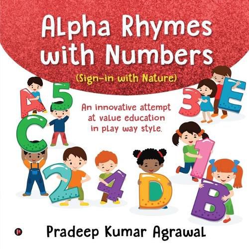 Cover image for Alpha Rhymes with Numbers: An innovative attempt at value education in play way style.