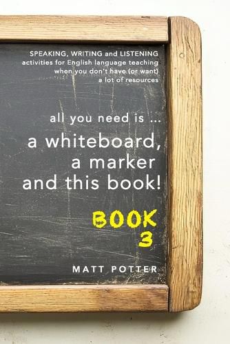 Cover image for all you need is a whiteboard, a marker and this book - Book 3