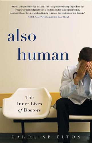 Cover image for Also Human: The Inner Lives of Doctors