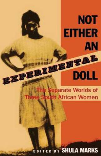 Cover image for Not Either an Experimental Doll: The Separate Worlds of Three South African Women