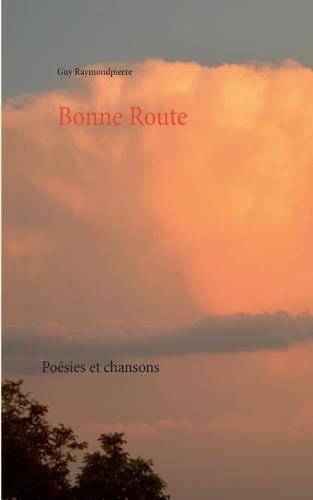 Cover image for Bonne Route: Poesie et chansons