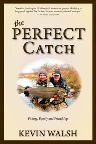 Cover image for The Perfect Catch: Fishing, Family and Friendship