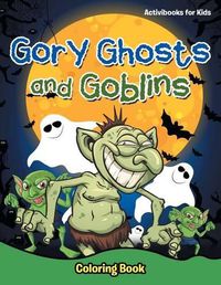 Cover image for Gory Ghosts and Goblins: Coloring Book