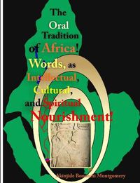 Cover image for The Oral Tradition of Africa: Words as Intellectual, Cultural, and Spiritual Nourishment!