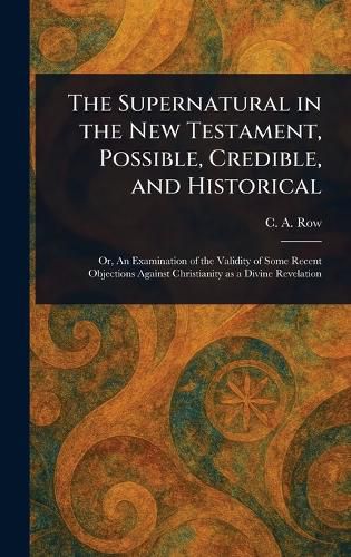 Cover image for The Supernatural in the New Testament, Possible, Credible, and Historical