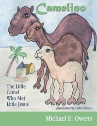 Cover image for Camelino: The Little Camel Who Met Little Jesus