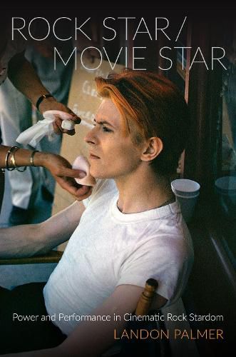 Cover image for Rock Star/Movie Star: Power and Performance in Cinematic Rock Stardom