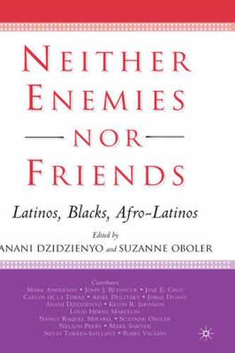 Cover image for Neither Enemies nor Friends: Latinos, Blacks, Afro-Latinos