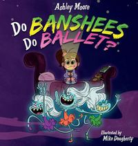 Cover image for Do Banshees Do Ballet?