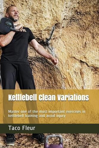 Cover image for Kettlebell Clean Variations: Master one of the most important exercises in kettlebell training and avoid injury