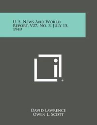 Cover image for U. S. News and World Report, V27, No. 3, July 15, 1949