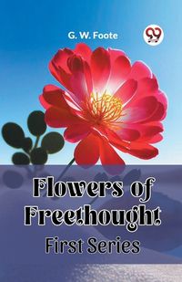 Cover image for Flowers of Freethought (First Series) (Edition2023)