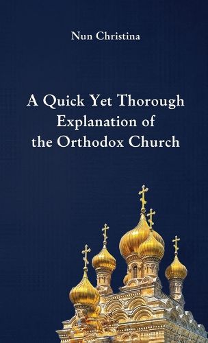 Cover image for A Quick Yet Thorough Explanation of the Orthodox Church
