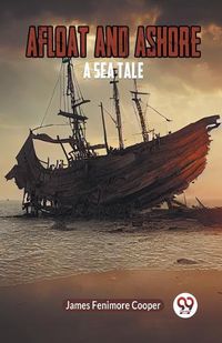 Cover image for Afloat and AshoreA Sea Tale (Edition2023)