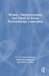 Cover image for Women, Intersectionality, and Power in Group Psychotherapy Leadership