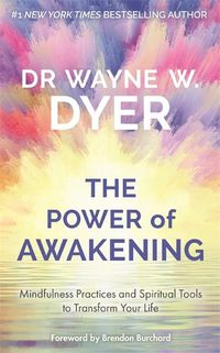 Cover image for Power of Awakening, The: Mindfulness Practices and Spiritual Tools to Transform Your Life