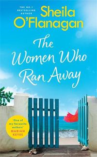 Cover image for The Women Who Ran Away: Escape the lockdown blues with the number one bestseller!