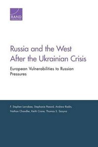 Cover image for Russia & the West After the Ukrainian Crisis: European Vulnerabilities to Russian Pressures