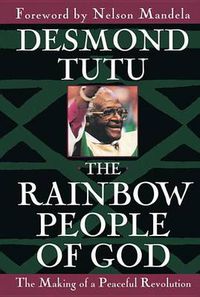 Cover image for The Rainbow People of God: The Making of a Peaceful Revolution