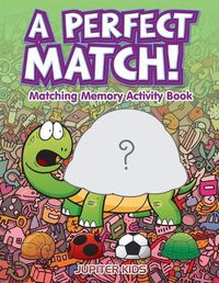 Cover image for A Perfect Match! Matching Memory Activity Book