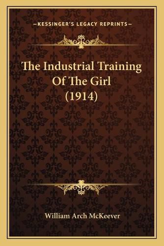 Cover image for The Industrial Training of the Girl (1914)