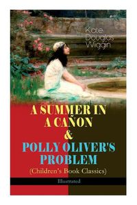 Cover image for A SUMMER IN A CANON & POLLY OLIVER'S PROBLEM (Children's Book Classics) - Illustrated