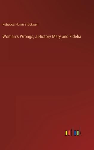 Cover image for Woman's Wrongs, a History Mary and Fidelia