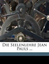 Cover image for Die Seelenlehre Jean Pauls ...