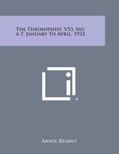 Cover image for The Theosophist, V53, No. 4-7, January to April, 1932