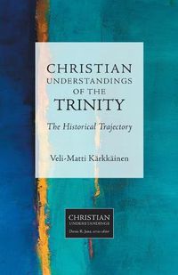 Cover image for Christian Understandings of the Trinity: The Historical Trajectory