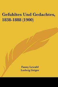 Cover image for Gefuhltes Und Gedachtes, 1838-1888 (1900)