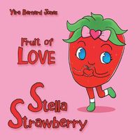 Cover image for Stella Strawberry: Fruit of Love