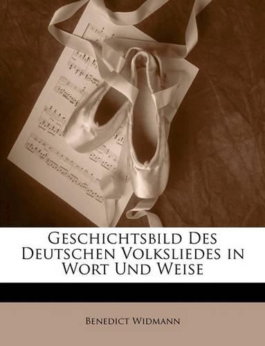 Cover image for Geschichtsbild Des Deutschen Volksliedes in Wort Und Weise