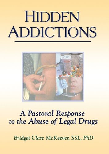 Cover image for Hidden Addictions: A Pastoral Response to the Abuse of Legal Drugs