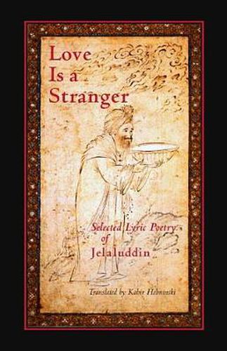 Cover image for Love is a Stranger: Selected Lyric Poetry of Jelaluddin Rumi