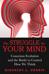 Cover image for Struggle for Your Mind: Conscious Evolution and the Battle to Control How We Think