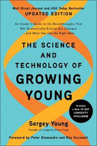 Cover image for The Science and Technology of Growing Young, Updated Edition