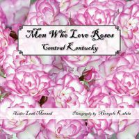 Cover image for Men Who Love Roses: Central Kentucky