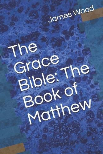 The Grace Bible: The Book of Matthew