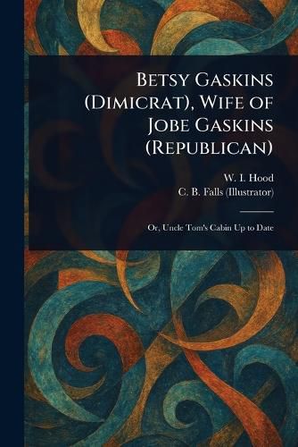 Cover image for Betsy Gaskins (Dimicrat), Wife of Jobe Gaskins (Republican)