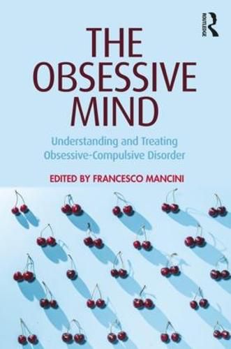 Cover image for The Obsessive Mind: Understanding and Treating Obsessive-Compulsive Disorder