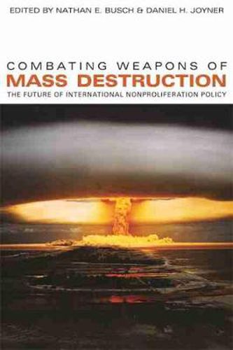 Cover image for Combating Weapons of Mass Destruction: The Future of International Nonproliferation Policy