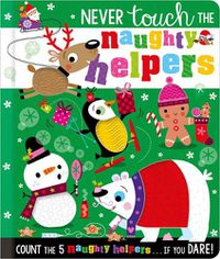 Cover image for Never Touch the Naughty Helpers